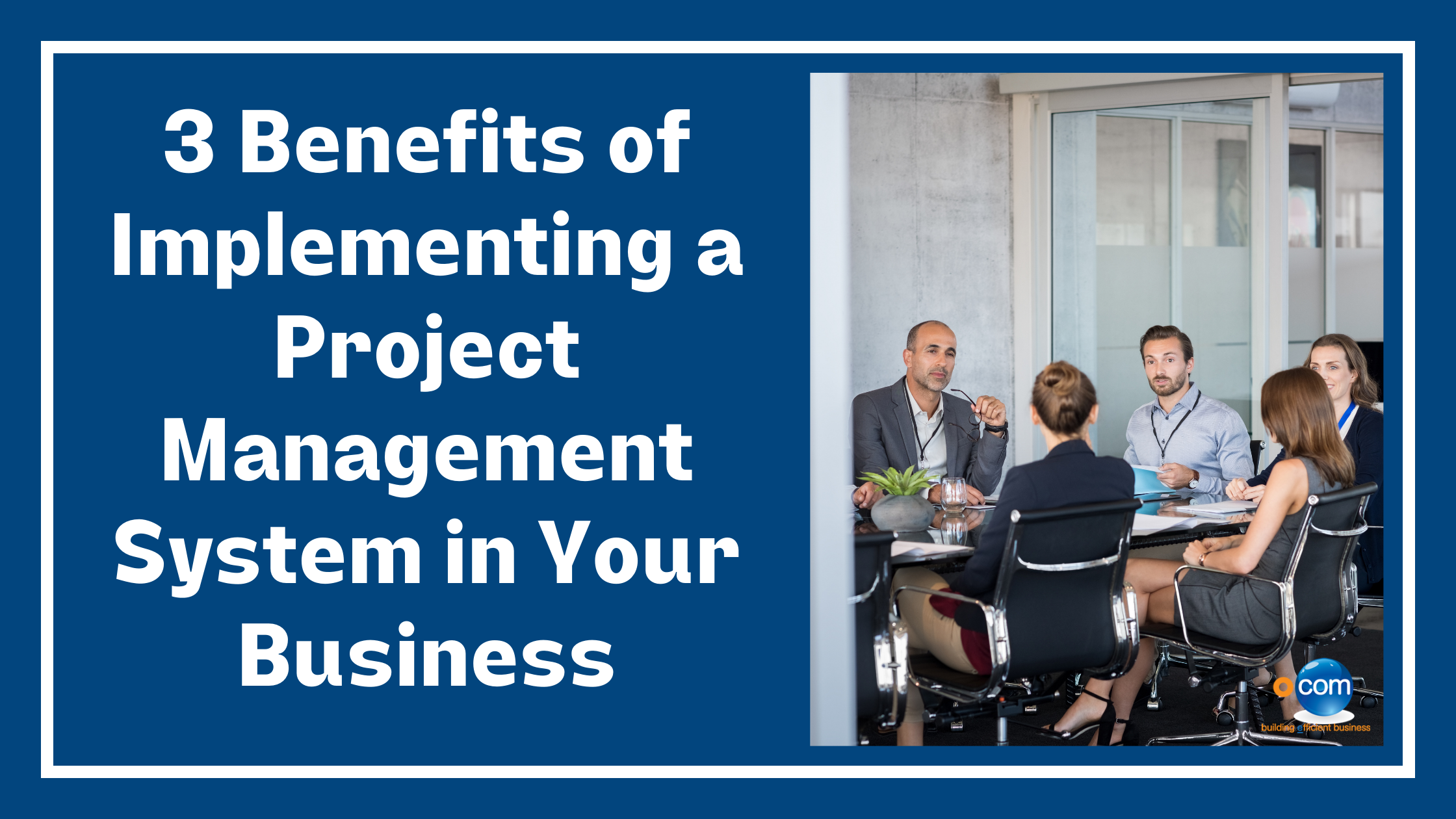 3 Benefits of Implementing a Project Management System in Your Business