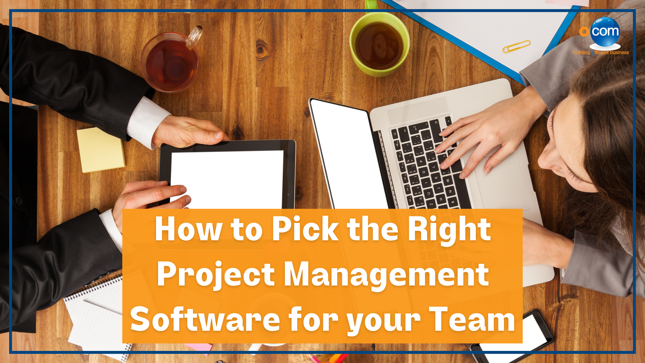 How to Pick the Right Project Management Software for your Team